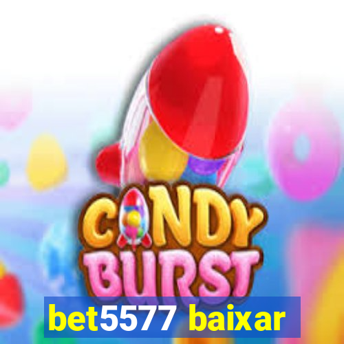 bet5577 baixar